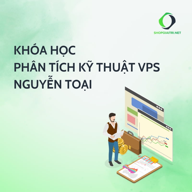 Khóa Học Phân Tích Kỹ Thuật VPS Nguyễn Toại