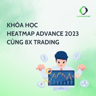 Khóa Học Heatmap Advance 2023 Cùng 8x Trading