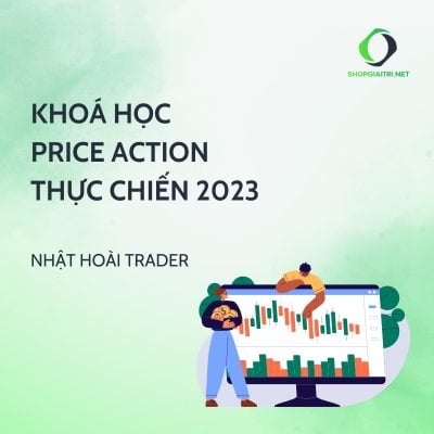 Khoá Học Price Action Thực Chiến 2023 Cùng Nhật Hoài Trader