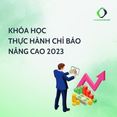 Khóa Học Thực Hành Chỉ Báo Nâng Cao 2023