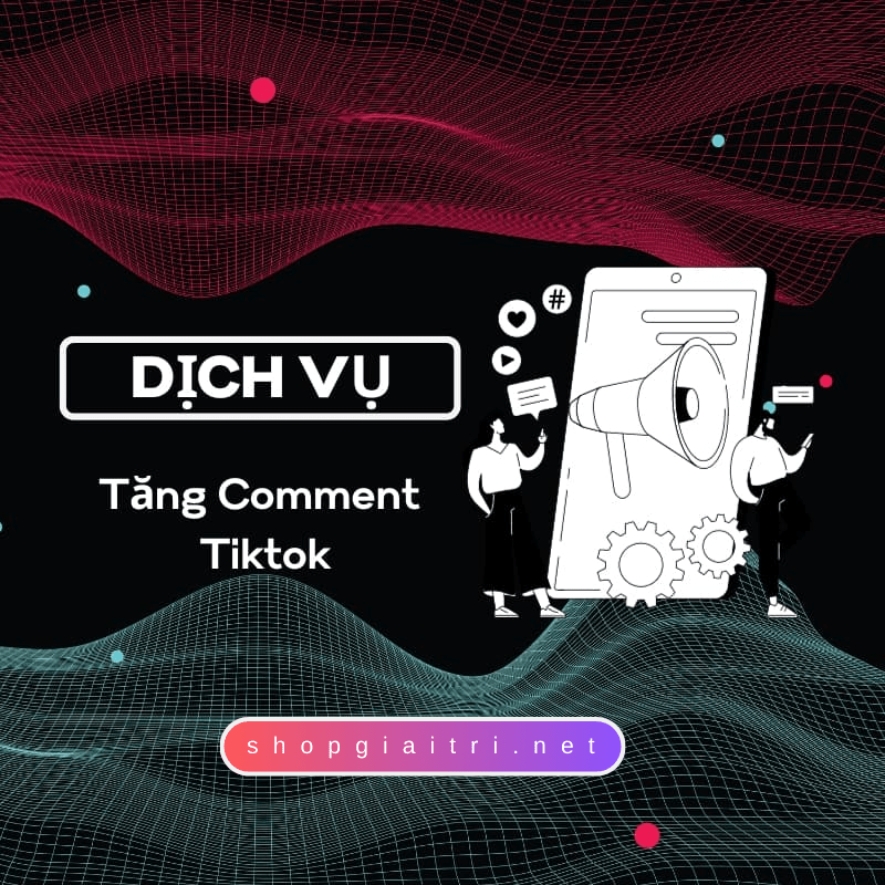 Tăng Comment Tiktok Giá Rẻ Chỉ 2000đ/lượt Người Thật 100%