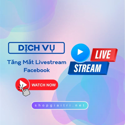 Tăng Mắt Livestream Facebook Giá Rẻ Chỉ Từ 80đ/view