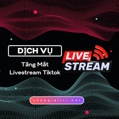 Tăng Mắt Livestream Tiktok Chỉ 100đ/lượt