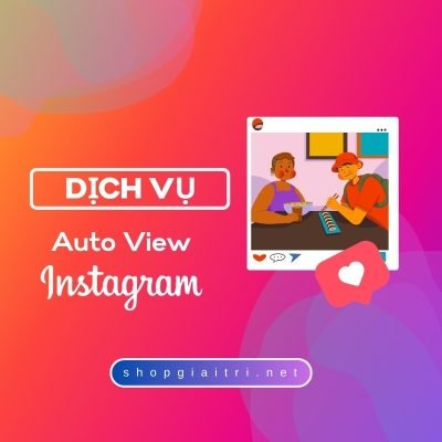 Auto View Instagram Giá Rẻ Chỉ 60đ/view